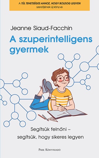 Jeanne Siaud-Facchin - A Szuperintelligens Gyermek