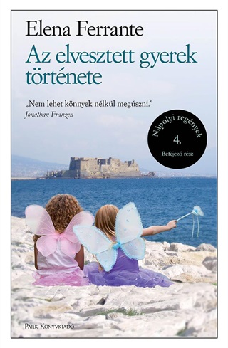 Elena Ferrante - Az Elvesztett Gyerek Trtnete - Npolyi Regnyek 4.