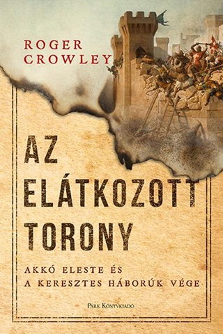 Roger Crowley - Az Eltkozott Torony - Fztt