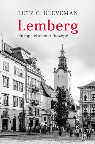 Lutz C. Kleveman - Lemberg - Eurpa Elfeledett Kzepe