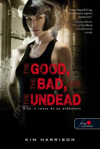 Kim Harrison - The Good, The Bad, And The Undead - A J, A Rossz s Az lhalott - Fztt