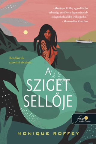 Monique Roffey - A Sziget Sellje