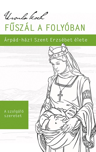 Fszl A Folyban - rpd-Hzi Szent Erzsbet lete