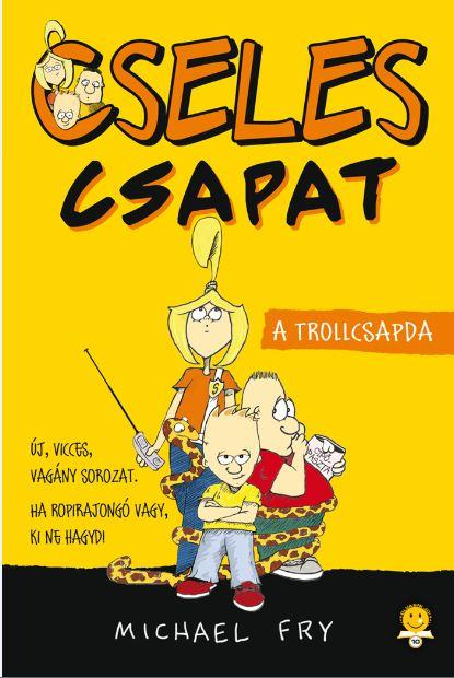 Michael Fry - A Trollcsapda - Cseles Csapat 1.