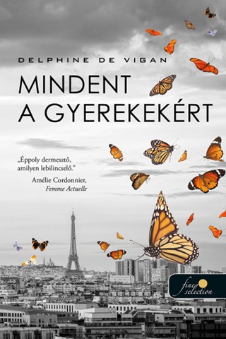 Delphine De Vigan - Mindent A Gyerekekrt