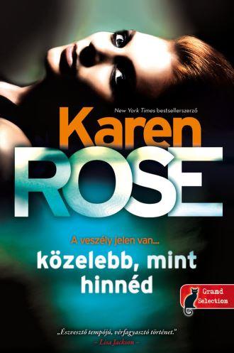 Karen Rose - Kzelebb, Mint Hinnd