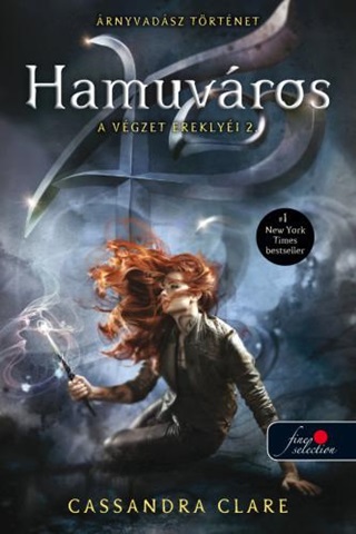 Cassandra Clare - Hamuvros - A Vgzet Ereklyi 2. - j Borts (rnyvadsz Trtnet)