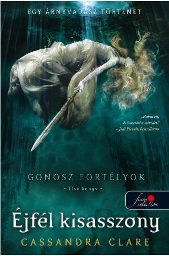 Cassandra Clare - jfl Kisasszony - Fztt - Gonosz Fortlyok 1.