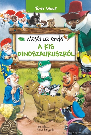 Tony Wolf - Mesl Az Erd - A Kis Dinoszauruszrl