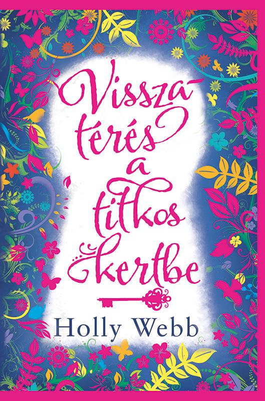 Holly Webb - Visszatrs A Titkos Kertbe