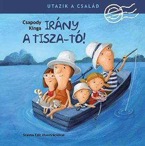 Csapody Kinga - Utazik A Csald - Irny A Tisza-T!