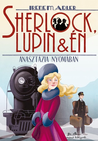 Irene Adler - Sherlock, Lupin s n 14. - Anasztzia Nyomban