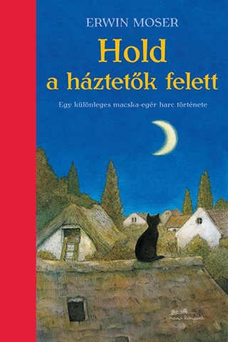 Erwin Moser - Hold A Hztetk Felett