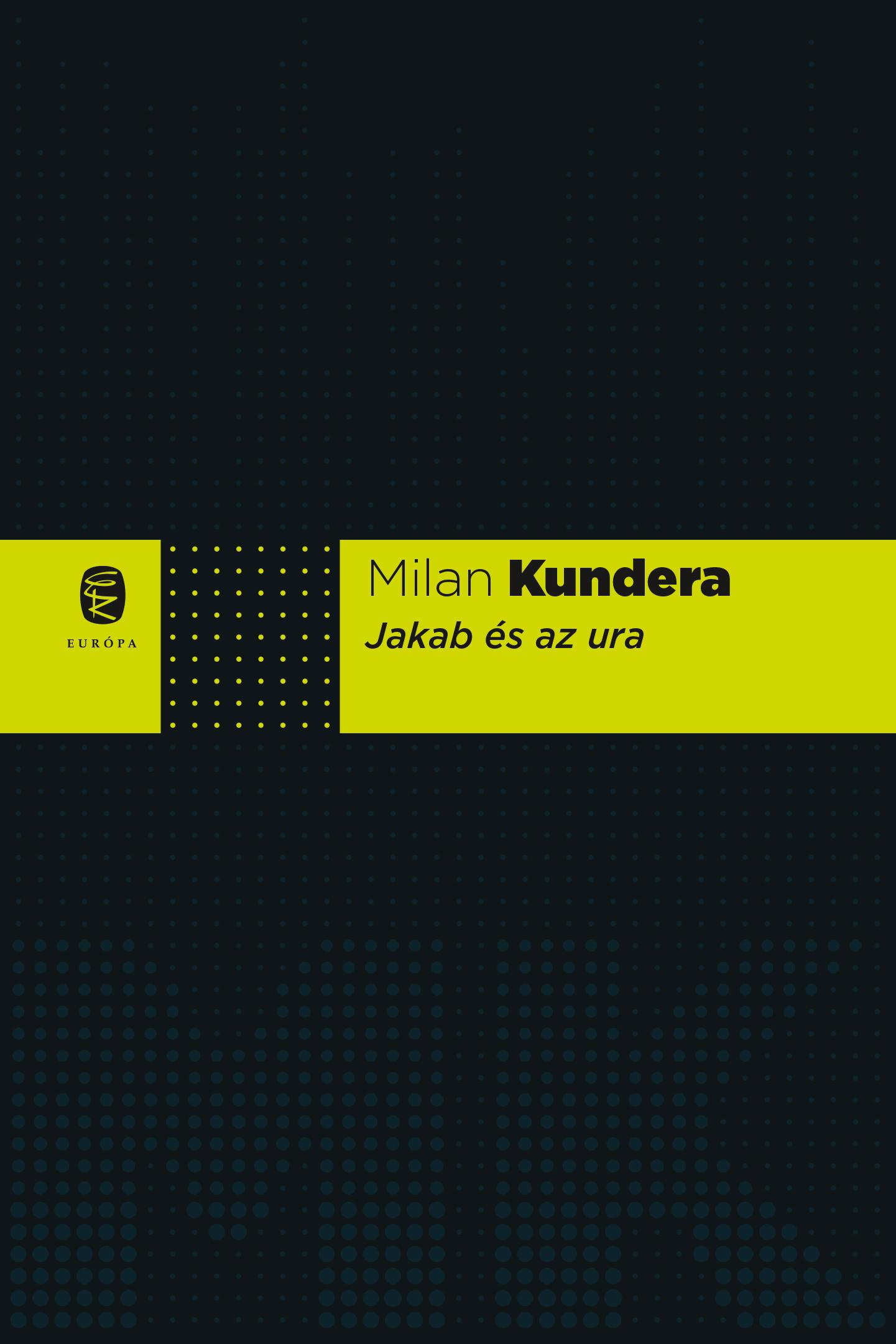 Milan Kundera - Jakab s Az Ura