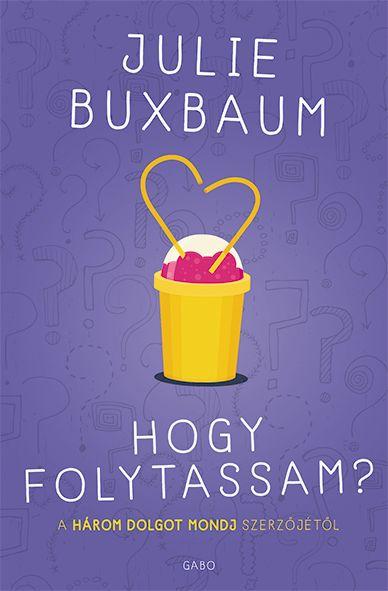 Julie Buxbaum - Hogy Folytassam?