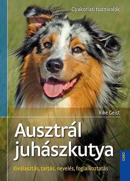 Rike Geist - Ausztrl Juhszkutya - Kivlaszts, Tarts, Nevels...