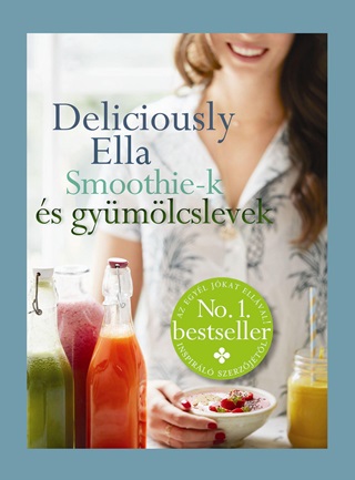 Ella Woodward - Deliciously Ella - Smoothie-K s Gymlcslevek