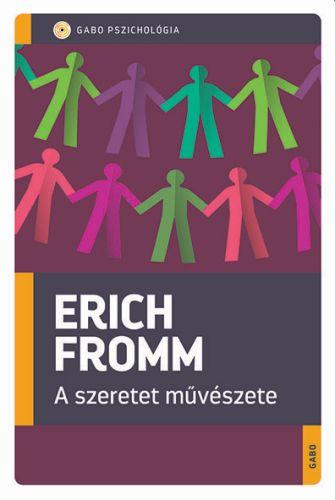Erich Fromm - A Szeretet Mvszete - Gabo Pszicholgia