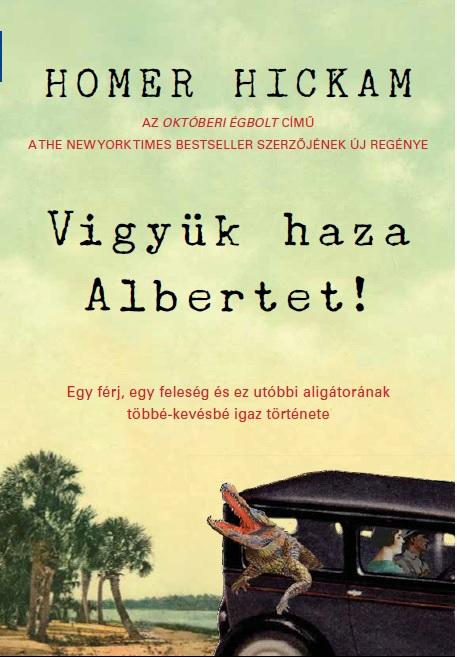 Homer Hickam - Vigyk Haza Albertet!