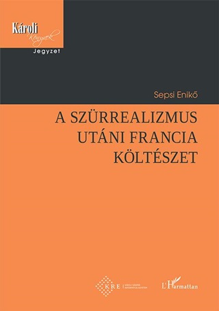 Sepsi Enik - A Szrrealizmus Utni Francia Kltszet