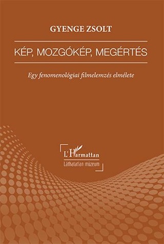 Kp, Mozgkp, Megrts - Egy Fenomenolgiai Filmelemzs Elmlete