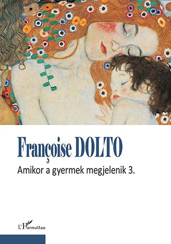 Francoise Dolto - Amikor A Gyermek Megjelenik 3.