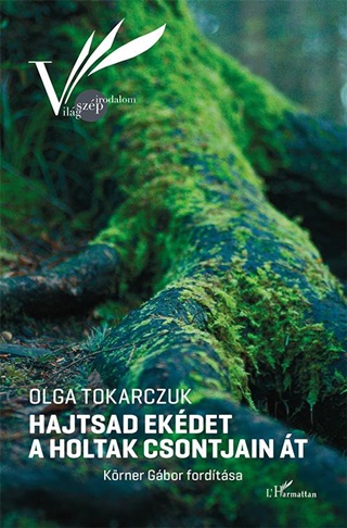Olga Tokarczuk - Hajtsad Ekdet A Holtak Csontjain t