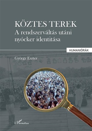 Gyrgy Eszter - Kztes Terek - A Rendszervlts Utni Nycker Identitsa