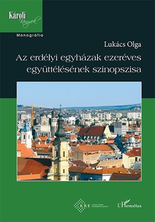 Lukcs Olga - Az Erdlyi Egyhzak Ezerves Egyttlsnek Szinopszisa