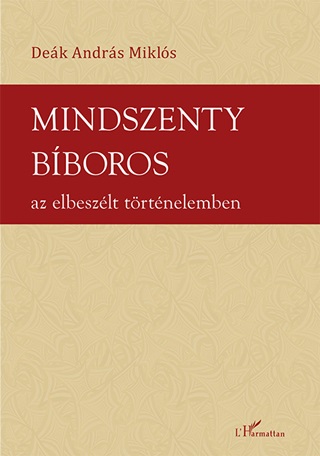 Dek Andrs Mikls - Mindszenty Bboros Az Elbeszlt Trtnelemben