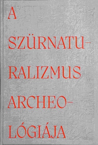 A Szrnaturalizmus Archeolgija