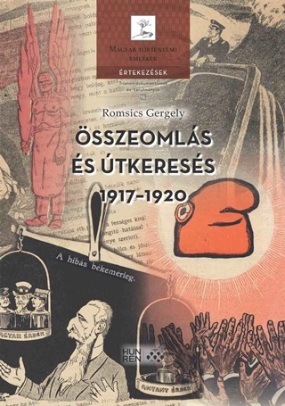 Romsics Gergely - sszeomls s tkeress, 19171920 - A Magyar Klpolitikai Gondolkods tjai