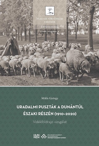 Mikle Gyrgy - Uradalmi Pusztk A Dunntl szaki Rszn (1910-2020) - Vidkfldrajzi Vizsglat