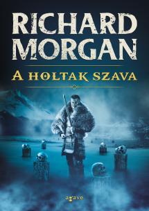 Richard Morgan - A Holtak Szava