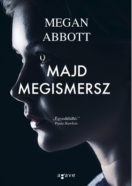 Megan Abbott - Majd Megismersz