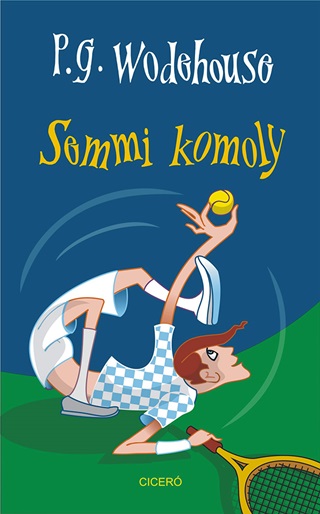 P.G. Wodehouse - Semmi Komoly