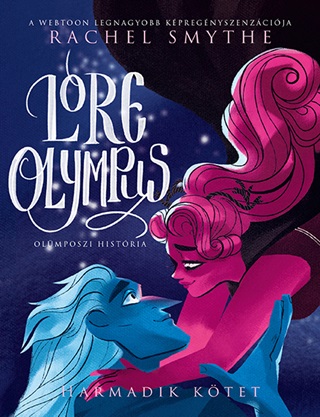 Rachel Smythe - Lore Olympus - Olmposzi Histria - Harmadik Ktet (Kpregny)