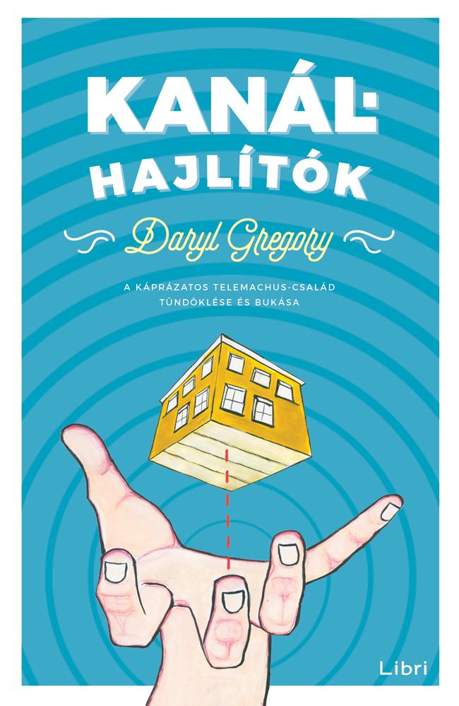 Daryl Gregory - Kanlhajltk - A Kprzatos Telemachus Csald Tndklse s Buksa