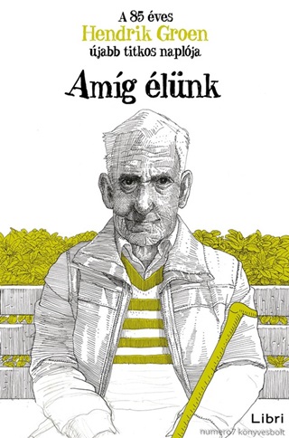 Hendrik Groen - Amg lnk - A 85 ves Hendrik Groen jabb Titkos Naplja