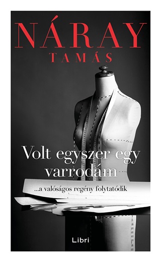 Nray Tams - Volt Egyszer Egy Varrodm - ...A Valsgos Regny Folytatdik