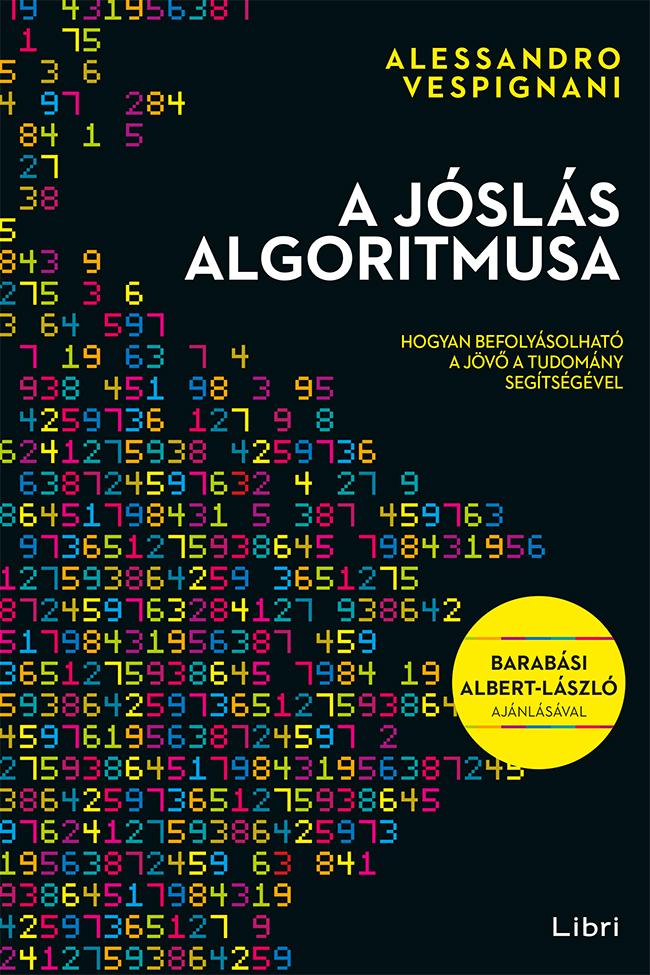 Alessandro Vespignani - A Jsls Algoritmusa - Hogyan Befolysolhat A Jv A Tudomny Segtsgvel