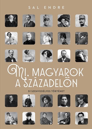 Mi, Magyarok A Szzadeln - 51 Szenvedlyes Trtnet