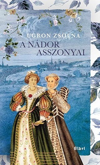 Ugron Zsolna - A Ndor Asszonyai