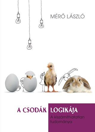 A Csodk Logikja - A Kiszmthatatlan Tudomnya  (Fztt)