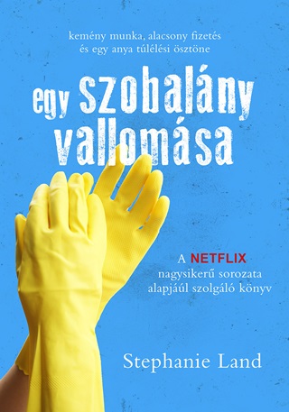 Stephanie Land - Egy Szobalny Vallomsa