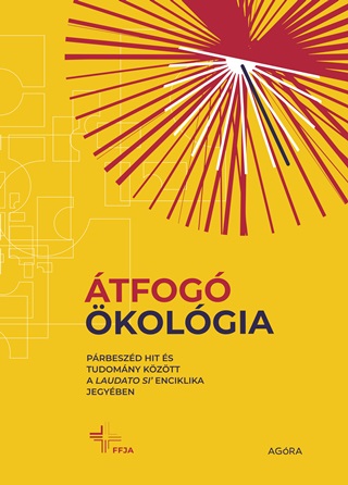tfog kolgia - Prbeszd Hit s Tudomny Kztt A Laudato Si' Enciklika Jegy