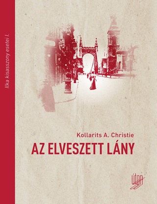 A. Christie Kollarits - Az Elveszett Lny - Ilka Kisasszony Esetei I.