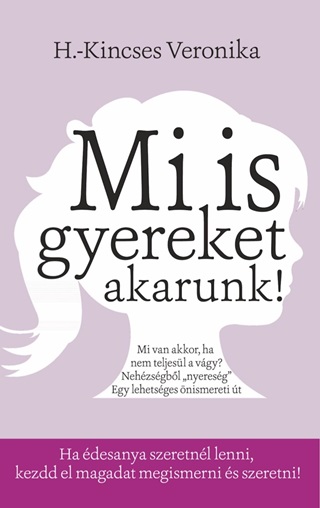 Mi Is Gyereket Akarunk!