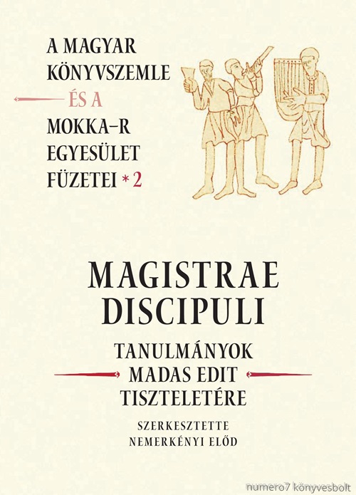  - Magistrae Discipuli - Tanulmnyok Madas Edit Tiszteletre