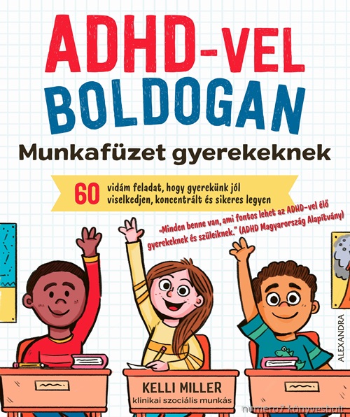 Kelli Miller - Adhd-Vel Boldogan - Munkafzet Gyerekeknek